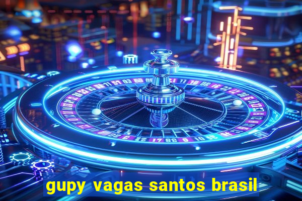 gupy vagas santos brasil